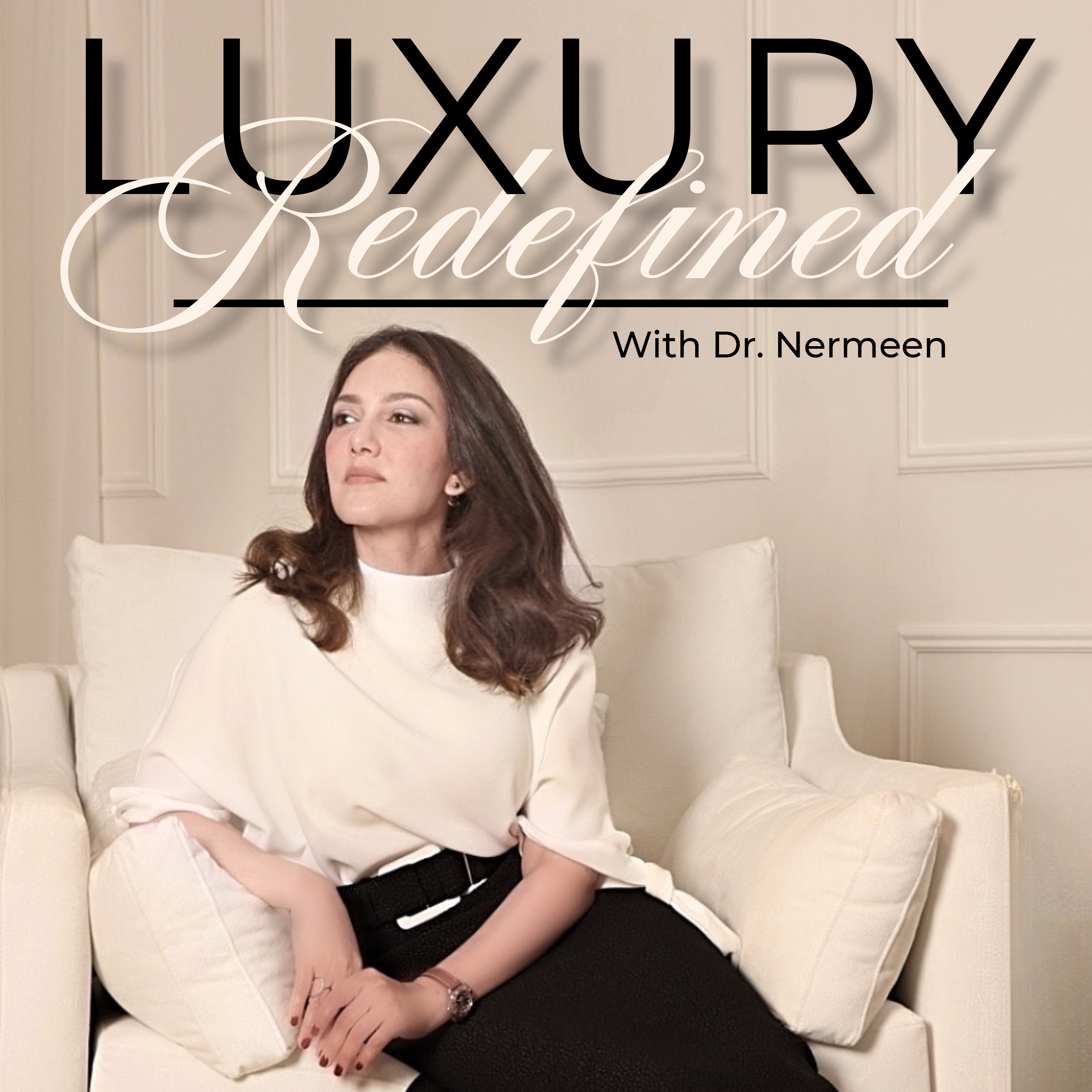 Dr. Nermeen Mustafa — Luxury Redefined with Dr N